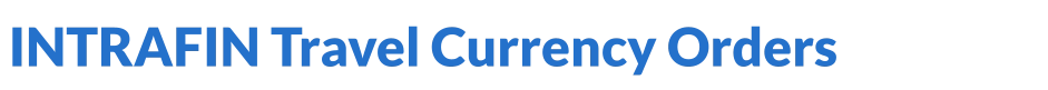 INTRAFIN Travel Currency Orders